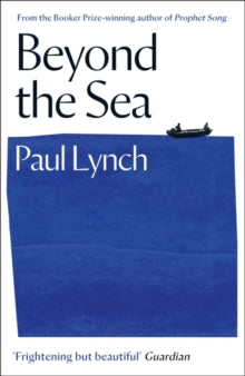 Beyond the Sea: From the winner of the Kerry Group Irish Novel of the Year Award, 2018 - Paul Lynch (Paperback) 02-04-2020 