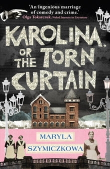 Karolina, or the Torn Curtain - Maryla Szymiczkowa; Antonia Lloyd-Jones (Paperback) 22-07-2021 