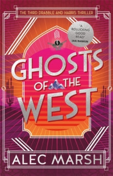 Ghosts of the West: Don't miss the new action-packed Drabble and Harris thriller! - Alec Marsh (Paperback) 09-09-2021 
