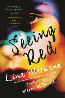Seeing Red - Lina Meruane; Megan McDowell (Paperback) 03-05-2018 Winner of Premio Valle Inclan 2019 (UK).