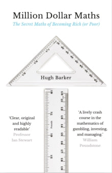 Million Dollar Maths: The Secret Maths of Becoming Rich (or Poor) - Hugh Barker (Paperback) 03-10-2019 