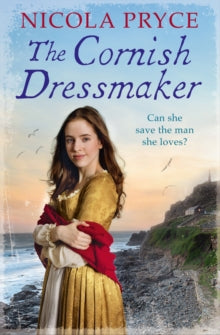 Cornish Saga  The Cornish Dressmaker: A sweeping historical romance for fans of Bridgerton - Nicola Pryce (Paperback) 03-05-2018 