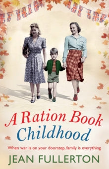 Ration Book series  A Ration Book Childhood - Jean Fullerton (Paperback) 03-10-2019 Short-listed for Romantic Novelists' Award 2020.