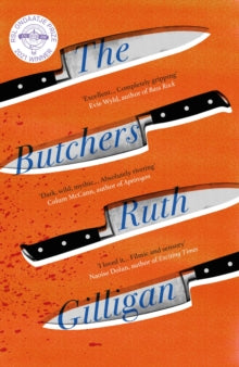 The Butchers: Winner of the 2021 RSL Ondaatje Prize - Ruth Gilligan (Paperback) 17-06-2021 Short-listed for RSL Ondaatje Prize 2021 (UK).