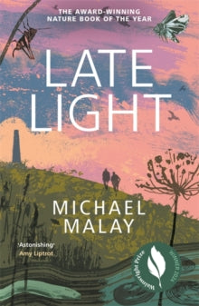 Late Light: WINNER OF THE RICHARD JEFFERIES AWARD FOR NATURE WRITING - Michael Malay (Paperback) 06-06-2024 