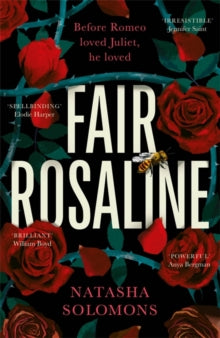 Fair Rosaline: The most exciting historical retelling of 2023: a subversive, powerful untelling of Romeo and Juliet - Natasha Solomons (Hardback) 03-08-2023 