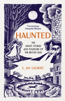 Haunted: The Ghost Stories and Folklore of the British Isles - E. Jay Gilbert (Paperback) 11-09-2025 