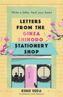 Letters from the Ginza Shihodo Stationery Shop: The unmissable new Japanese sensation - write your story, heal your heart - Kenji Ueda (Paperback) 07-11-2024 