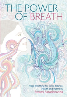 The Power of Breath: The Art of Breathing Well for Harmony, Happiness and Health - Swami Saradananda (Paperback) 19-01-2017 