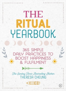 The Ritual Yearbook: 365 Simple Daily Practices to Boost Happiness & Fulfilment - Theresa Cheung (Paperback) 12-11-2019 