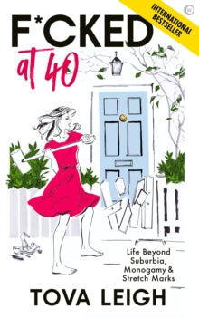 F*cked at 40: Life Beyond Suburbia, Monogamy and Stretch Marks - Tova Leigh (Paperback) 09-03-2021 