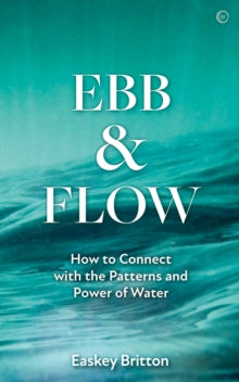 Ebb and Flow: Connect with the Patterns and Power of Water - Easkey Britton (Paperback) 11-04-2023 