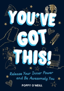 You've Got This!: Release Your Inner Power and Be Awesomely You - Poppy O'Neill (Paperback) 09-09-2021 