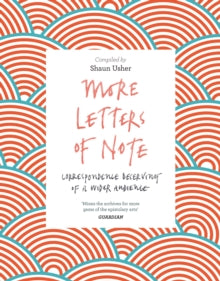More Letters of Note: Correspondence Deserving of a Wider Audience - Shaun Usher (Paperback) 05-10-2017 