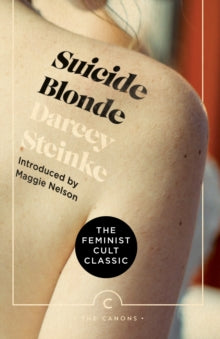 Canons  Suicide Blonde - Darcey Steinke; Maggie Nelson (Paperback) 17-01-2019 