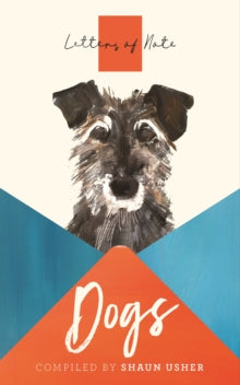 Letters of Note: Dogs - Shaun Usher; Shaun Usher (Paperback) 06-05-2021 