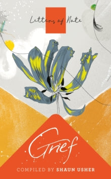 Letters of Note: Grief - Shaun Usher; Shaun Usher (Paperback) 06-05-2021 