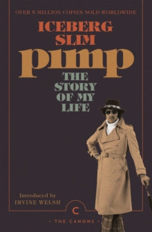 Canons  Pimp: The Story Of My Life - Iceberg Slim; Irvine Welsh (Paperback) 03-10-2019 