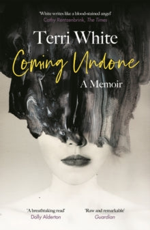 Coming Undone: A Memoir - Terri White (Paperback) 15-04-2021 