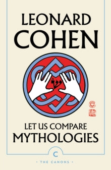 Canons  Let Us Compare Mythologies - Leonard Cohen (Paperback) 03-10-2019 