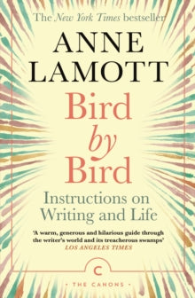 Canons  Bird by Bird: Instructions on Writing and Life - Anne Lamott (Paperback) 02-01-2020 