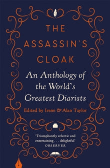 The Assassin's Cloak: An Anthology of the World's Greatest Diarists - Irene Taylor; Alan Taylor (Hardback) 05-11-2020 
