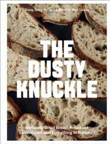 The Dusty Knuckle: Seriously Good Bread, Knockout Sandwiches and Everything In Between - Max Tobias; Rebecca Oliver; Daisy Terry (Hardback) 14-04-2022 