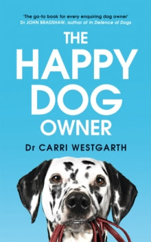 The Happy Dog Owner: Finding Health and Happiness with the Help of Your Dog - Dr Carri Westgarth (Paperback) 15-04-2021 