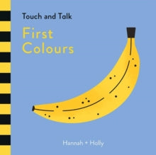 Hannah + Holly Touch and Talk: First Colours - Hannah + Holly; Hannah + Holly (Board book) 08-03-2018 