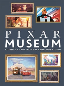 Pixar Museum: Stories and art from the animation studio - Walt Disney Company Ltd.; Simon Beecroft; Walt Disney Company Ltd. (Hardback) 16-09-2021 