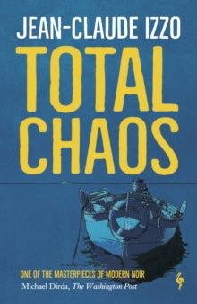 Marseilles Trilogy  Total Chaos: Book One in the Marseilles Trilogy - Jean-Claude Izzo; Howard Curtis (Paperback) 28-11-2019 