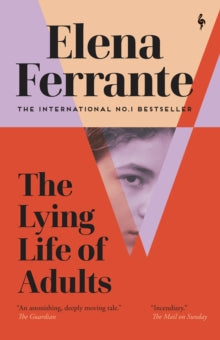 The Lying Life of Adults: A SUNDAY TIMES BESTSELLER - Elena Ferrante; Ann Goldstein (Paperback) 08-07-2021 