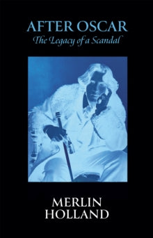 After Oscar: The Legacy of a Scandal - Merlin Holland (Hardback) 16-10-2025 