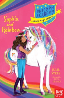 Unicorn Academy: Where Magic Happens  Unicorn Academy: Sophia and Rainbow - Julie Sykes; Lucy Truman (Paperback) 01-02-2018 