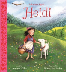 Nosy Crow Classics  Heidi - Jeanne Willis; Briony May Smith (Hardback) 05-09-2019 