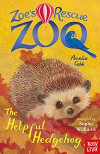 Zoe's Rescue Zoo  Zoe's Rescue Zoo: The Helpful Hedgehog - Sophy Williams; Amelia Cobb (Paperback) 06-08-2020 