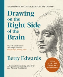 Drawing on the Right Side of the Brain: A Course in Enhancing Creativity and Artistic Confidence: The Definitive 4th Edition - Betty Edwards (Paperback) 04-12-2025 
