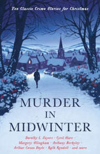 Murder in Midwinter: Ten Classic Crime Stories for Christmas - Various; Cecily Gayford (Paperback) 05-11-2020 