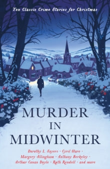 Murder in Midwinter: Ten Classic Crime Stories for Christmas - Various; Cecily Gayford (Paperback) 05-11-2020 