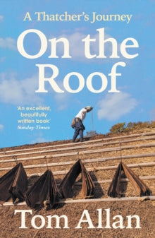 On The Roof: A Thatcher's Journey - Tom Allan (Paperback) 15-05-2025 