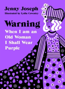 Warning: When I am an Old Woman I Shall Wear Purple - Jenny Joseph; Lydia Coventry (Hardback) 18-11-2021 