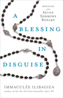 A Blessing in Disguise: Miracles of the Seven Sorrows Rosary - Immaculee Ilibagiza; Amy Rose Grigoriou (Paperback) 31-01-2023 