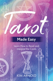 Tarot Made Easy: Learn How to Read and Interpret the Cards - Kim Arnold (Paperback) 23-10-2018 