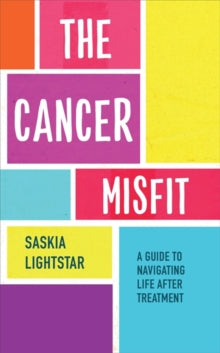 The Cancer Misfit: A Guide to Navigating Life After Treatment - Saskia Lightstar (Paperback) 02-02-2021 