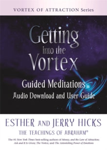 Getting into the Vortex: Guided Meditations Audio Download and User Guide - Esther Hicks; Jerry Hicks (Paperback) 21-07-2020 