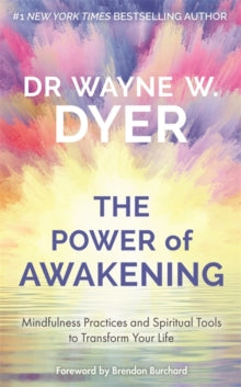 Power of Awakening, The: Mindfulness Practices and Spiritual Tools to Transform Your Life - Wayne Dyer (Paperback) 24-08-2021 