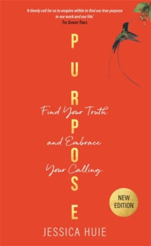 Purpose (Revised Edition): Find Your Truth and Embrace Your Calling - Jessica Huie (Paperback) 09-11-2021 