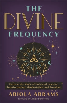 The Divine Frequency: Harness the Magic of Universal Laws for Transformation, Manifestation and Freedom - Abiola Abrams (Paperback) 03-06-2025 