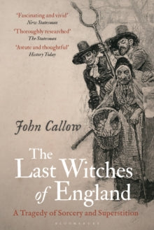 The Last Witches of England: A Tragedy of Sorcery and Superstition - John Callow (Hardback) 07-10-2021 