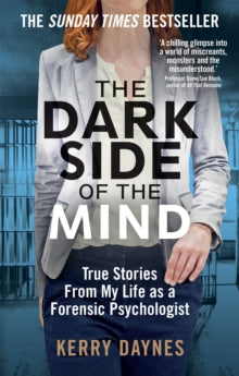 The Dark Side of the Mind: True Stories from My Life as a Forensic Psychologist - Kerry Daynes (Paperback) 20-02-2020 